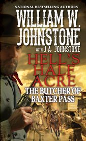 Hell's half acre : the butcher of Baxter Pass cover image