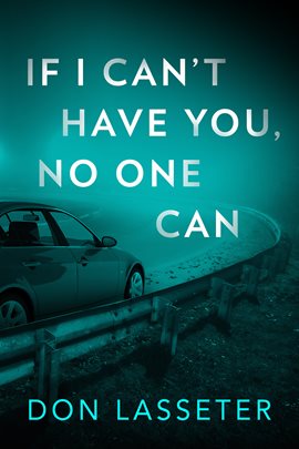 Cover image for If I Can't Have You, No One Can