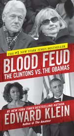 Blood feud : the Clintons vs. the Obamas cover image