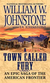 A town called Fury : an epic saga of the American frontier cover image