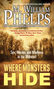Where monsters hide : sex, murder, and madness in the Midwest cover image