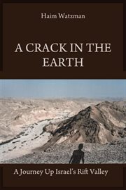 A crack in the earth : a journey up Israel's Rift Valley cover image
