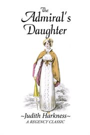 The admiral's daughter : a regency classic cover image