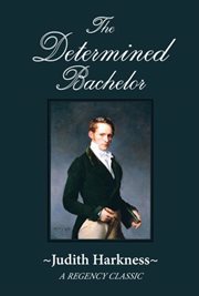 The determined bachelor : a regency classic cover image