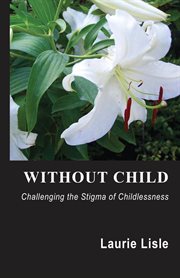 Without child. Challenging the Stigma of Childlessness cover image