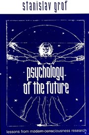 Psychology of the future : lessons from modern consciousness research cover image