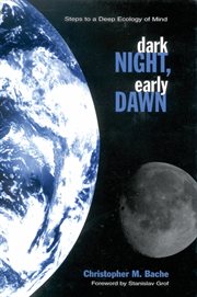 Dark night, early dawn : steps to a deep ecology of mind cover image
