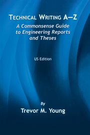 Technical writing A-Z : a commonsense guide to engineering reports and theses cover image