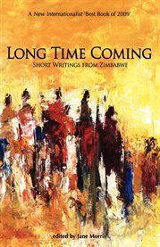 Long time coming: short writings from Zimbabwe cover image