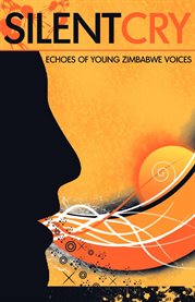 Silent cry: echoes of young Zimbabwe voices cover image