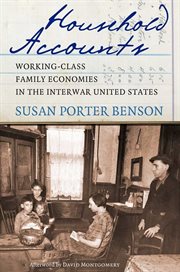 Household accounts : working-class family economies in the interwar United States cover image