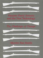 Harpers Ferry armory and the new technology : the challenge of change cover image