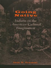 Going native : Indians in the American cultural imagination cover image