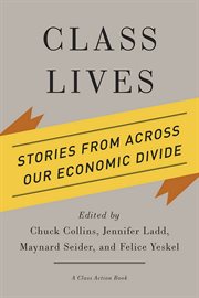 Class lives : stories from across our economic divide cover image