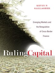 Ruling capital : emerging markets and the reregulation of cross-border finance cover image
