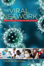 The viral network : a pathography of the H1N1 influenza pandemic cover image