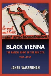 Black Vienna : the radical right in the red city, 1918-1938 cover image