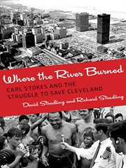Where the river burned : Carl Stokes and the struggle to save Cleveland cover image