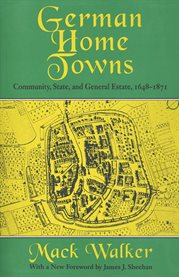 German home towns : community, state, and general estate, 1648-1871 cover image