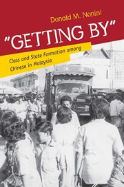 "Getting by" : class and state formation among Chinese in Malaysia cover image