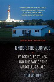Under the surface : fracking, fortunes and the fate of the Marcellus Shale cover image