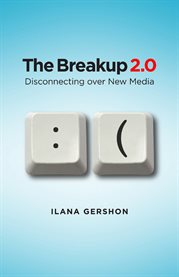 The breakup 2.0 : disconnecting over new media cover image