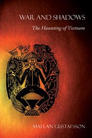 War and shadows : the haunting of Vietnam cover image