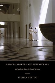 Princes, brokers, and bureaucrats : oil and the state in Saudi Arabia cover image