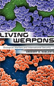 Living weapons : biological warfare and international security cover image