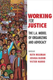 Working for justice : the L.A. model of organizing and advocacy cover image