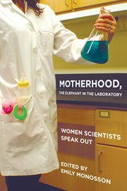 Motherhood, the elephant in the laboratory : women scientists speak out cover image