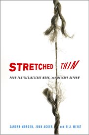 Stretched Thin : Poor Families, Welfare Work, and Welfare Reform cover image