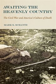 Awaiting the heavenly country : the Civil War and America's culture of death cover image