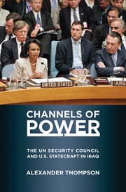 Channels of power : the UN Security Council and U.S. statecraft in Iraq cover image