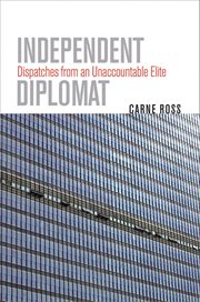 Independent diplomat : dispatches from an unaccountable elite cover image