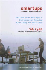 Smartups : lessons from Rob Ryan's Entrepreneur America boot camp for start-ups cover image