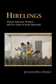 Hirelings : African American workers and free labor in early Maryland cover image