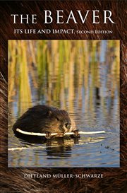 The beaver : natural history of a wetlands engineer cover image