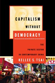 Capitalism without democracy : the private sector in contemporary China cover image