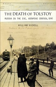 The death of Tolstoy : Russia on the eve, Astapovo Station, 1910 cover image