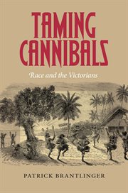 Taming cannibals : race and the Victorians cover image