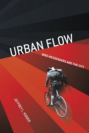 Urban flow : bike messengers and the city cover image