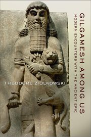 Gilgamesh among us : modern encounters with the ancient epic cover image