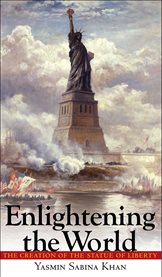 Enlightening the world : the creation of the Statue of Liberty cover image