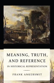 Meaning, Truth, and Reference in Historical Representation cover image