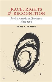 Race, rights, and recognition : Jewish American literature since 1969 cover image