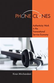 Phone clones : authenticity work in the transnational service economy cover image