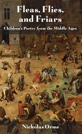 Fleas, flies, and friars : children's poetry from the middle ages cover image