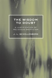 The wisdom to doubt : a justification of religious skepticism cover image