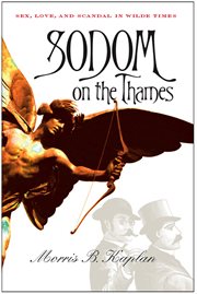 Sodom on the Thames : sex, love, and scandal in Wilde times cover image